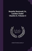 Royalty Restored V2: Or London Under Charles II 0353965200 Book Cover
