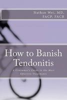 How to Banish Tendonitis 1456328883 Book Cover
