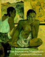 Impressionist and Post-Impressionist Masterpieces : The Courtauld Collection 0300038917 Book Cover