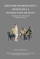OBTENER INFORMACIÓN A TRAVÉS DE LA INTERACCIÓN HUMANA: INTELIGENCIA CLÁSICA: DEL CAMPO DE BATALLA A LA EMPRESA (Spanish Edition) B0H7Z4N19G Book Cover