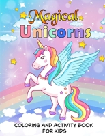 Magical Unicorns Coloring and Activity Book For Kids 1678040797 Book Cover