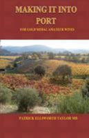 Making It Into Port: For Gold Medal Amateur Wines 0989157164 Book Cover