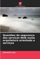 Questões de segurança dos serviços Web numa arquitetura orientada a serviços (Portuguese Edition) 6209075533 Book Cover