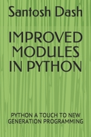 IMPROVED MODULES IN PYTHON: PYTHON A TOUCH TO NEW GENERATION PROGRAMMING (1) B08C7GG77T Book Cover