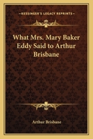 WHAT MRS. EDDY SAID TO MR. BRISBANE 141916791X Book Cover