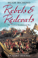 Rebels and Redcoats: The American Revolutionary War 0007156251 Book Cover