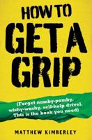 How to Get a Grip 1843583283 Book Cover