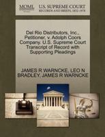 Del Rio Distributors, Inc., Petitioner, v. Adolph Coors Company. U.S. Supreme Court Transcript of Record with Supporting Pleadings 1270711814 Book Cover