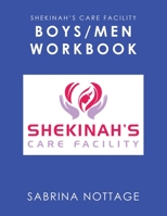 SHEKINAH'S CARE FACILITY Boys/Men Workbook 1984579444 Book Cover