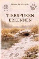 Tierspuren erkennen (German Edition) B0GKVL2LYZ Book Cover