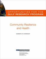 Opportunities for the Gulf Research Program: Community Resilience and Health: Summary of a Workshop 0309368529 Book Cover