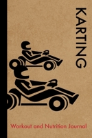 Karting Workout and Nutrition Journal: Cool Karting Fitness Notebook and Food Diary Planner For Driver and Coach - Strength Diet and Training Routine Log 1712152629 Book Cover
