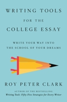 Writing Tools for the College Essay: Write Your Way into the School of Your Dreams 0316567671 Book Cover