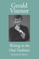 Gerald Vizenor: Writing in Oral Tradition 0806143169 Book Cover