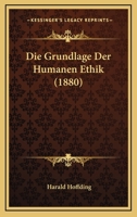 Die Grundlage der humanen Ethik 3744603911 Book Cover