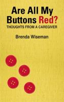 Are All My Buttons Red?: Thoughts From a Caregiver 1432762249 Book Cover