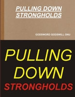 PULLING DOWN STRONGHOLDS 1508755876 Book Cover