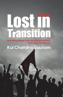 Lost in Transition: Rebuilding Nepal from the Maoist mayhem and mega earthquake 9937905826 Book Cover