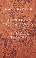Le Cycle des Combattantes: 7 pi?ces de th??tre (2010-2020) 2322410519 Book Cover