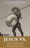Jesus vs. The gods of Mythology: A Handbook 1312487666 Book Cover