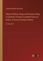 Choyce Drollery; Songs and Sonnets, Being a Collection of Divers Excellent Pieces of Poetry, of Several Eminent Authors: in large print 336837172X Book Cover