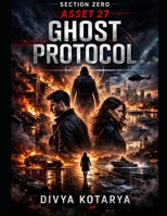 Section zero asset 27: Ghost protocol (SECTION ZERO - the hidden organization) B0GPP8ZSC2 Book Cover