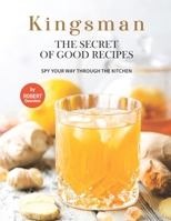 Kingsman – The Secret of Good Recipes: Spy Your Way Through The Kitchen B099BWRM9H Book Cover