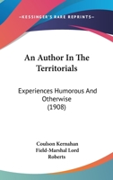 An Author In The Territorials: Experiences Humorous And Otherwise 054889762X Book Cover