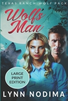 Wolf's Man: Texas Ranch Wolf Pack 1521392145 Book Cover