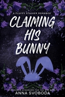Claiming His Bunny: A Fluffy Stalker Romance (Stockholm Syndrome for the Win) B0DKNG5ZZZ Book Cover