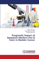 Prognostic Impact of Apoptosis Markers (Fas & FasL) in Bladder Cancer 3659342777 Book Cover