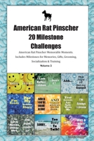 American Rat Pinscher 20 Milestone Challenges American Rat Pinscher Memorable Moments. Includes Milestones for Memories, Gifts, Grooming, Socialization & Training Volume 2 1395864047 Book Cover