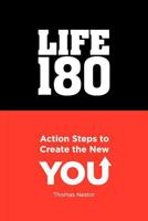 Life 180: Action Steps to Create the New You 1469131978 Book Cover
