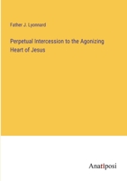 Perpetual Intercession to the Agonizing Heart of Jesus 3382109883 Book Cover