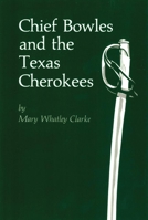 Chief Bowles and Texas Cherokees (Civilization of the American Indian Series) 0806134364 Book Cover