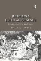 Johnson's Critical Presence: Image, History, Judgement (Studies in Early Modern English Literature) 0754633578 Book Cover