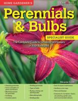 Home Gardener's Perennials & Bulbs: The Complete Guide to Growing 58 Flowers in Your Backyard 1580118038 Book Cover