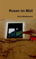 Rosen im Müll (German Edition) 1471605205 Book Cover