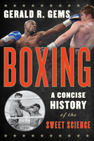 Boxing: A Concise History of the Sweet Science 144222990X Book Cover