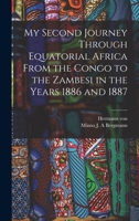 My Second Journey Through Equatorial Africa from the Congo to the Zambesi in the Years 1886 and 1887 1016908423 Book Cover
