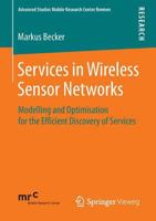 Services in Wireless Sensor Networks: Modelling and Optimisation for the Efficient Discovery of Services 3658054018 Book Cover