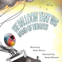 The Balloon That Was Afraid of Heights 1535014415 Book Cover