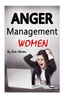 Anger Management Women: Anger Management Tips and Solutions for Women (Manage Anger, Managing Anger, Managing Rage, Control Your Anger, Anger Control, Rage Control, Control Emotions) 151539428X Book Cover