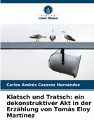 Klatsch und Tratsch: ein dekonstruktiver Akt in der Erzählung von Tomás Eloy Martínez (German Edition) 6206645940 Book Cover