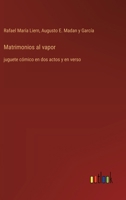 Matrimonios al vapor: juguete cómico en dos actos y en verso (Spanish Edition) 3368055321 Book Cover