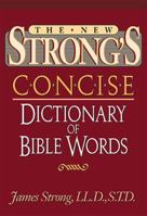 The New Strong's Concise Dictionary Of Bible Words 0785245375 Book Cover