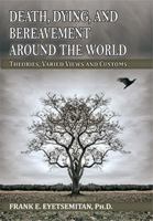 Death, Dying, and Bereavement Around the World : Theories, Varied Views and Customs 0398093482 Book Cover