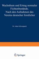 Wachstum Und Ertrag Normaler Fichtenbestande: Nach Den Aufnahmen Des Vereins Deutscher Forstlicher Versuchsanstalten 3642982360 Book Cover
