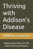 Thriving with Addison's Disease: Making the Most of Life with a Chronic Illness B0D7YXRT1W Book Cover