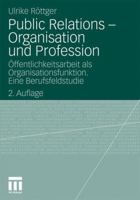 Public Relations - Organisation und Profession: Öffentlichkeitsarbeit als Organisationsfunktion. Eine Berufsfeldstudie 3531334964 Book Cover